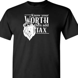 Know your worth then add tax t shirt new